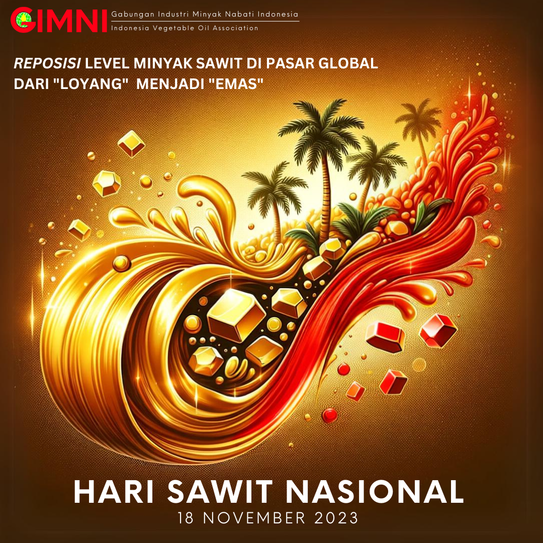 Reposisi level Minyak Sawit di pasar global dari "Loyang" menjadi "Emas"  #HariSawitNasional